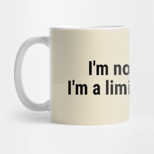 I'm not weird, I'm a limited edition Black Mug